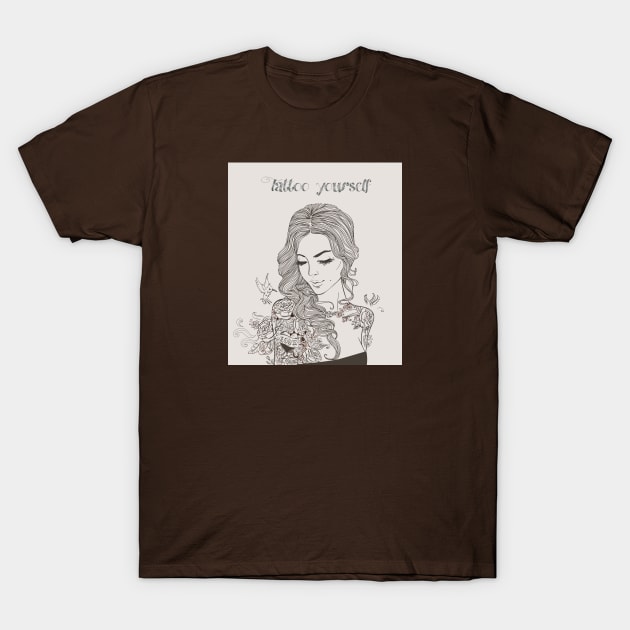 Tattoo Yourself T-Shirt by EveFarb